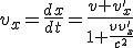 LaTeX: v_{x}=  \frac{dx}{dt}=  \frac{v + v'_{x}}{1+ \frac{v v'_{x}}{c^2}} 